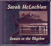 Sarah McLachlan - Drawn To The Rhythm